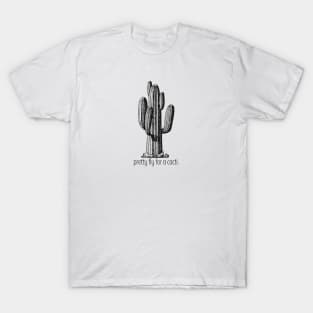 Pretty Fly For A Cacti T-Shirt